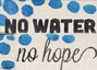 no water no hope